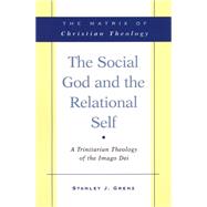 The Social God And The Relational Self by Stanley J Grenz, 9780664232382