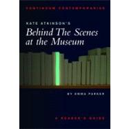 Kate Atkinson's Behind the Scenes at the Museum A Reader's Guide by Parker, Emma, 9780826452382