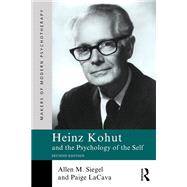 Heinz Kohut and the Psychology of the Self by Allen M. Siegel; Paige LaCava, 9781040572382