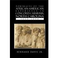 Portraits of the African-American Experience in Concord-Cabarrus, North Carolina 1860-2008 by Davis, Bernard, Jr., 9781450052382