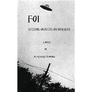 F.o.i. - Flying Objects Identified by Jennings, M. Frederic, 9781482042382