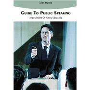 Guide to Public Speaking by Harris, Max, 9781505972382