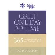 Grief One Day at a Time 365 Meditations to Help You Heal After Loss by Wolfelt, Dr. Alan, 9781617222382