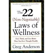 The 22 Non-Negotiable Laws of Wellness by Anderson, Greg, 9780062512383