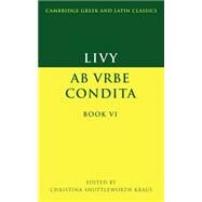 Livy: Ab urbe condita Book VI by Livy , Edited by Christina Shuttleworth Kraus, 9780521422383