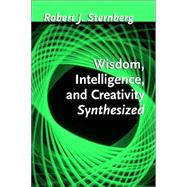 Wisdom, Intelligence, and Creativity Synthesized by Robert J. Sternberg, 9780521802383