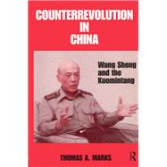Counterrevolution in China: Wang Sheng and the Kuomintang by Marks,Thomas A., 9780714642383