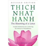 The Blooming of a Lotus The Essential Guided Meditations for Mindfulness, Healing, and Transformation by Nhat Hanh, Thich; Laity, Annabel, 9780807012383