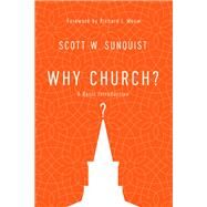 Why Church? by Sunquist, Scott W.; Mouw, Richard J., 9780830852383