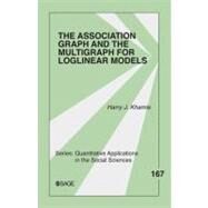 The Association Graph and the Multigraph for Loglinear Models by Harry J. Khamis, 9781412972383