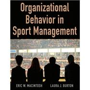 Organizational Behavior in Sport Management by MacIntosh, Eric W., 9781492552383