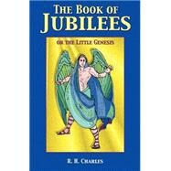 The Book of Jubilees or the Little Genesis by Charles, R. H., 9781585092383