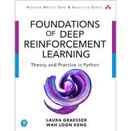 Foundations of Deep Reinforcement Learning Theory and Practice in Python by Graesser, Laura; Keng, Wah Loon, 9780135172384