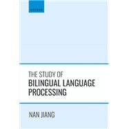 The Study of Bilingual Language Processing by Jiang, Nan, 9780198852384