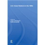 U.s.-cuban Relations In The 1990s by Dominguez, Jorge I., 9780367212384
