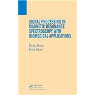 Signal Processing in Magnetic Resonance Spectroscopy with Biomedical Applications by Belkic, Dzevad; Belkic, Karen, 9780367452384