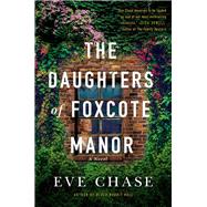 The Daughters of Foxcote Manor by Chase, Eve, 9780525542384