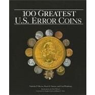 100 Greatest U.S. Error Coins by Brown, Nicholas P.; Camire, David J.; Weinberg, Fred; Bowers, Q. David; Mudd, Douglas, 9780794832384