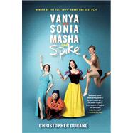 Vanya and Sonia and Masha and Spike by Durang, Christopher, 9780802122384
