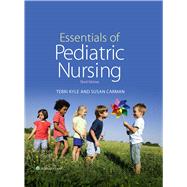 Essentials of Pediatric Nursing by Kyle, Theresa; Carman, Susan, 9781451192384