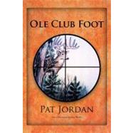 Ole Club Foot by Jordan, Pat, 9781468572384
