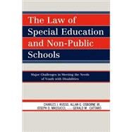 The Law of Special Education and Non-Public Schools Major Challenges in Meeting the Needs of Youth with Disabilities by Russo, Charles J.; Osborne, Allan G., Jr.; Massucci, Joseph D.; Cattaro, Gerald M., 9781607092384