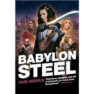 Babylon Steel by Sebold, Gaie, 9781907992384