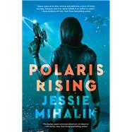 Polaris Rising by Mihalik, Jessie, 9780062802385