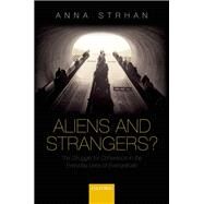 Aliens & Strangers? The Struggle for Coherence in the Everyday Lives of Evangelicals by Strhan, Anna, 9780198842385