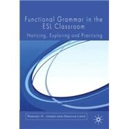Functional Grammar in the ESL Classroom Noticing, Exploring and Practicing by Lock, Graham; Jones, Rodney, 9780230272385