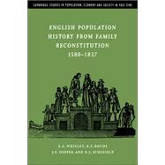 English Population History from Family Reconstitution 1580–1837 by E. A. Wrigley , R. S. Davies , J. E. Oeppen , R. S. Schofield, 9780521022385