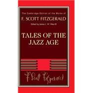 Tales of the Jazz Age by F. Scott Fitzgerald , Edited by James L. W. West, III, 9780521402385