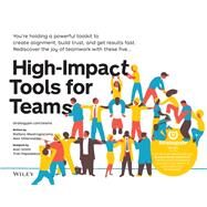 High-Impact Tools for Teams 5 Tools to Align Team Members, Build Trust, and Get Results Fast by Mastrogiacomo, Stefano; Osterwalder, Alexander; Smith, Alan; Papadakos, Trish, 9781119602385