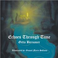 Echoes Through Time by Bernauer, Gitta; Sollano, Gennel Marie, 9781490792385