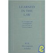 Learned in the Law, Or, Examples and Encouragements from the Lives of Eminent Lawyers by Adams, W. H. Davenport, 9781584772385