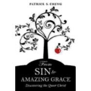 From Sin to Amazing Grace by Cheng, Patrick S., 9781596272385