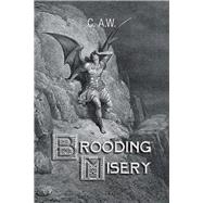 Brooding Misery by C. A.w., 9781796012385