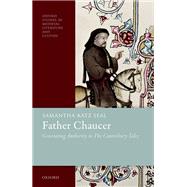 Father Chaucer Generating Authority in The Canterbury Tales by Seal, Samantha Katz, 9780198832386