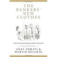 The Bankers' New Clothes by Admati, Anat; Hellwig, Martin, 9780691162386
