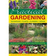 Practical Gardening An Illustrated Book With 1200 Photographs by Matthews, Jackie; Bird, Richard; Mikolajski, Andrew, 9780754832386