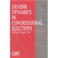 Gender Dynamics in Congressional Elections by Richard Logan Fox, 9780761902386