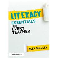 Literacy Essentials for Every Teacher by Alex Quigley, 9781041072386