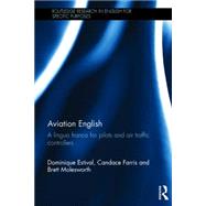 Aviation English: A lingua franca for pilots and air traffic controllers by Estival; Dominique, 9781138022386