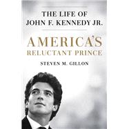 America's Reluctant Prince by Gillon, Steven M., 9781524742386