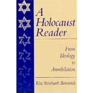 A Holocaust Reader: From Ideology to Annihilation by Botwinick; Rita Steinhardt, 9780138422387
