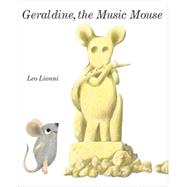 Geraldine, The Music Mouse by Lionni, Leo, 9780394842387