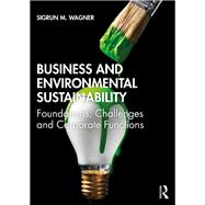 Business and Environmental Sustainability by Wagner, Sigrun M., 9781138632387