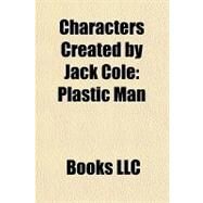 Characters Created by Jack Cole : Plastic Man by , 9781156212387