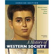 A History of Western Society, Concise Edition, Volume 1 by Wiesner-Hanks, Merry E.; Crowston, Clare Haru; Perry, Joe; McKay, John P., 9781319112387