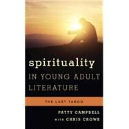 Spirituality in Young Adult Literature The Last Taboo by Campbell, Patty; Crowe, Chris, 9781442252387